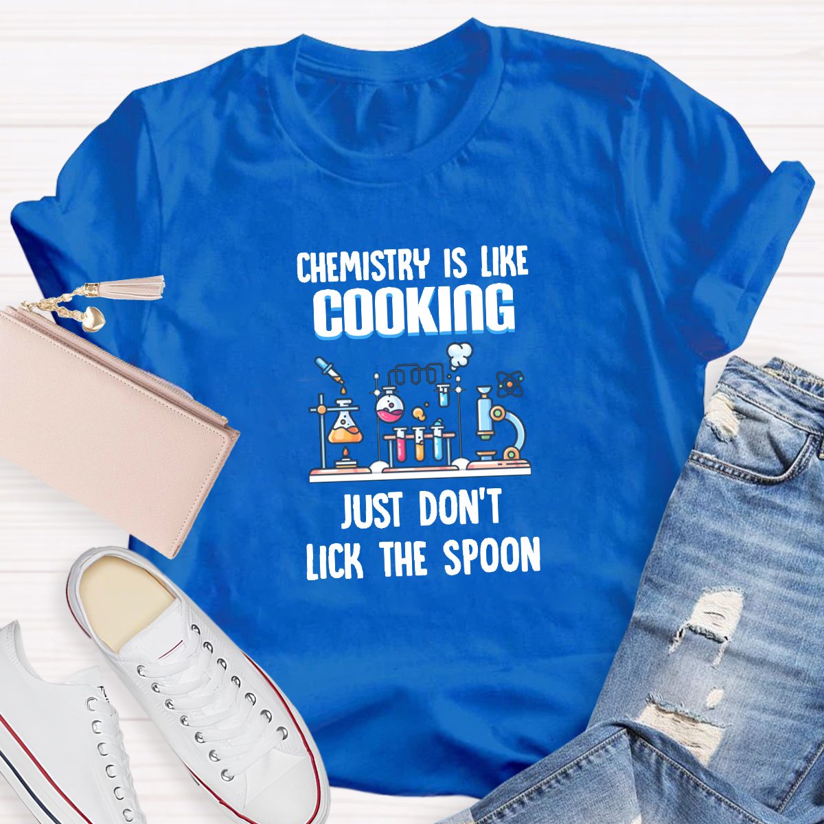 Chemistry Is Like Cooking Just Don't Lick The Spoon Teacher Shirt