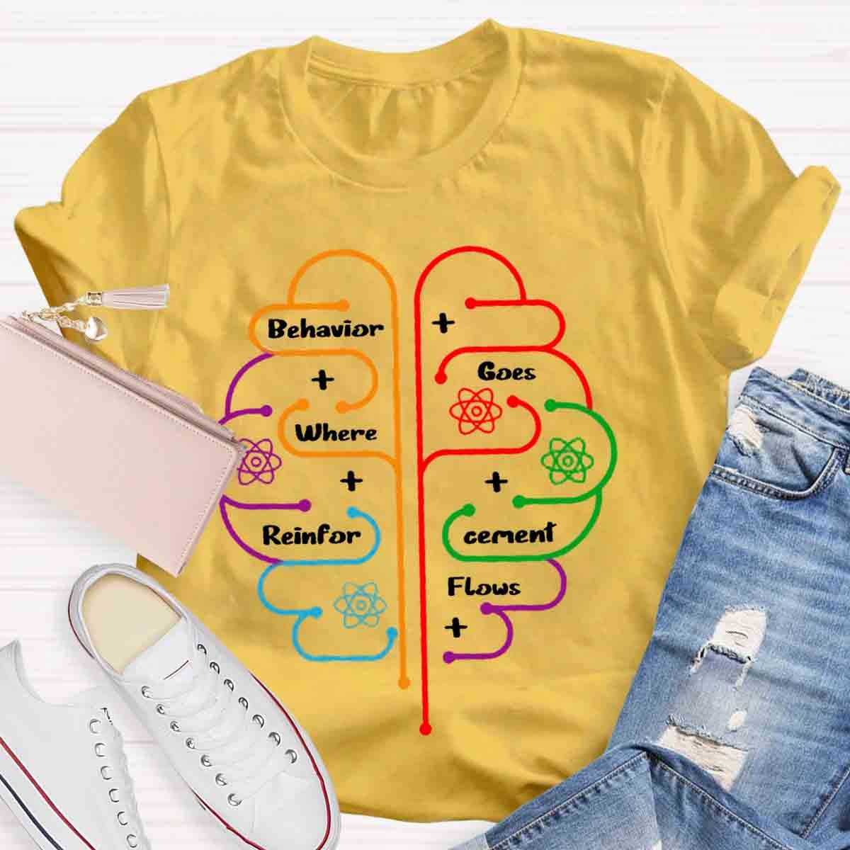 Brain Behavior Goes Where Reinforcement Flows Autism T-Shirt