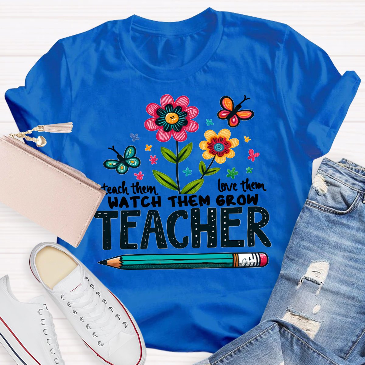 Teach Them Love Them Watch Them Grow Wildflowers T-Shirt