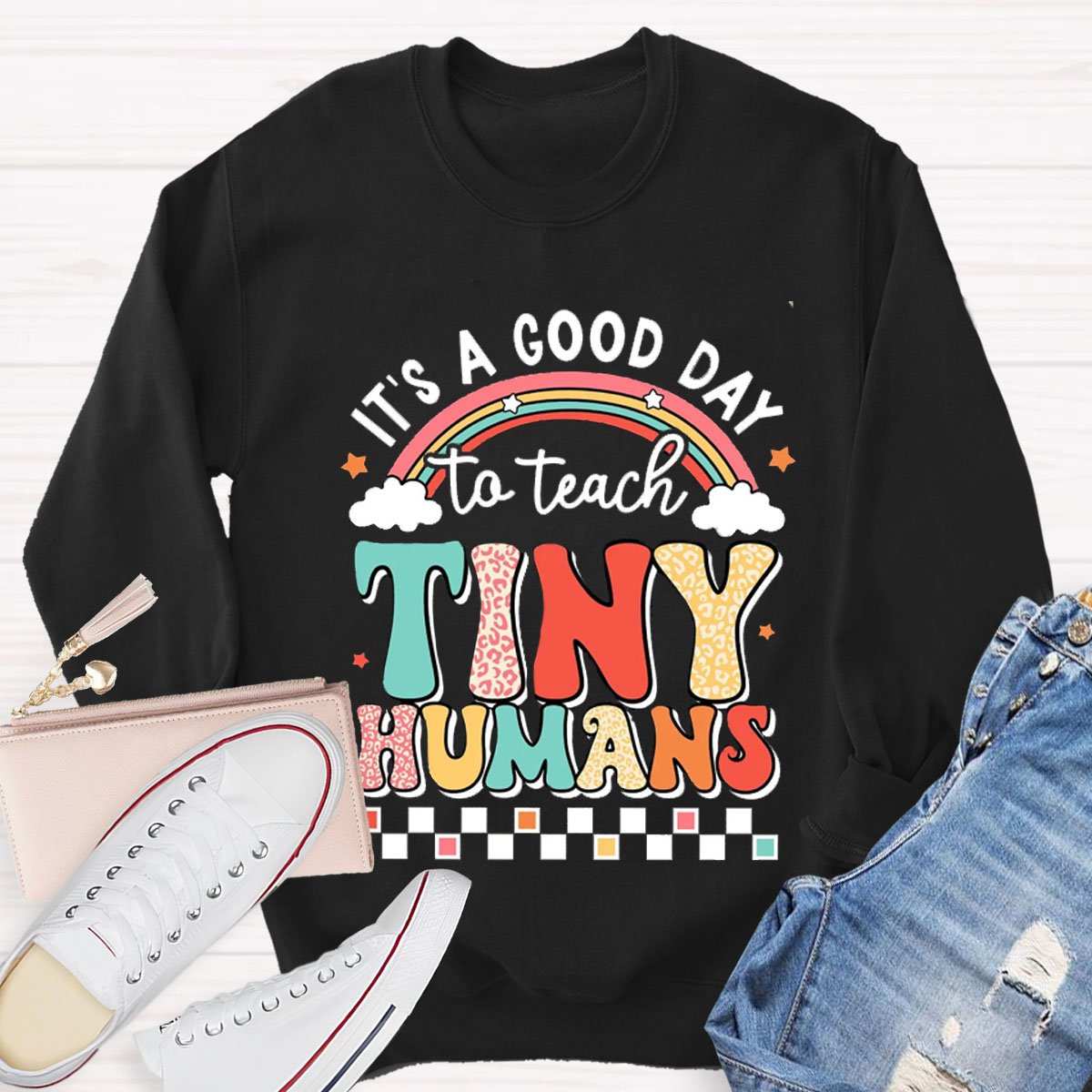 It's A Good Day To Teach Tiny Humans Rainbow Sweatshirt