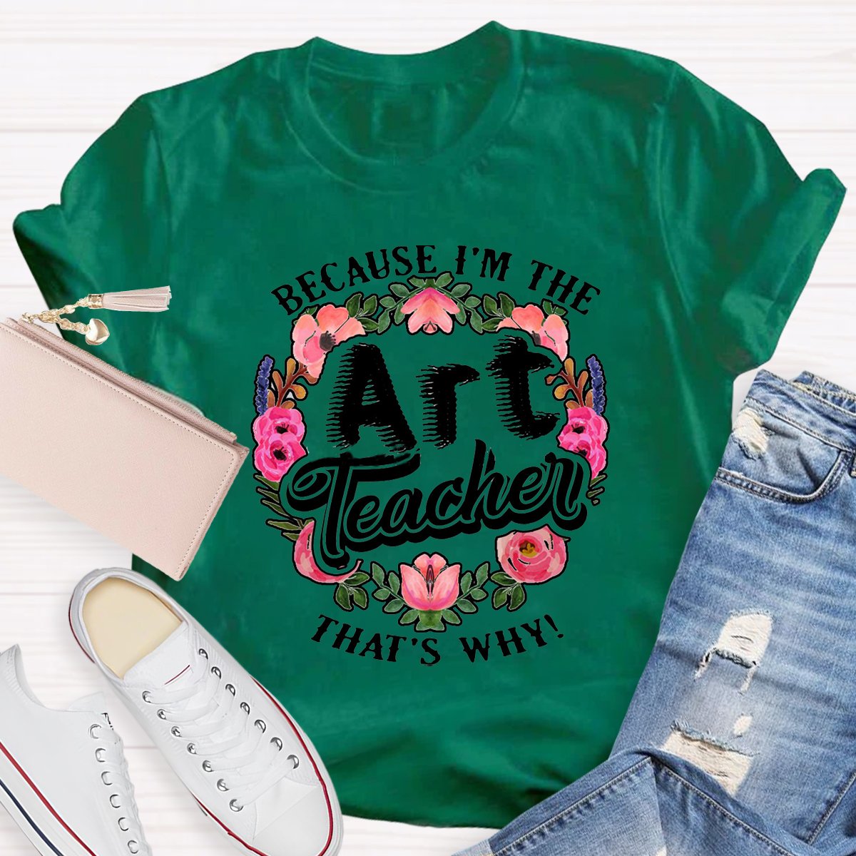 Because I'm The Art Teacher Teacher Shirt