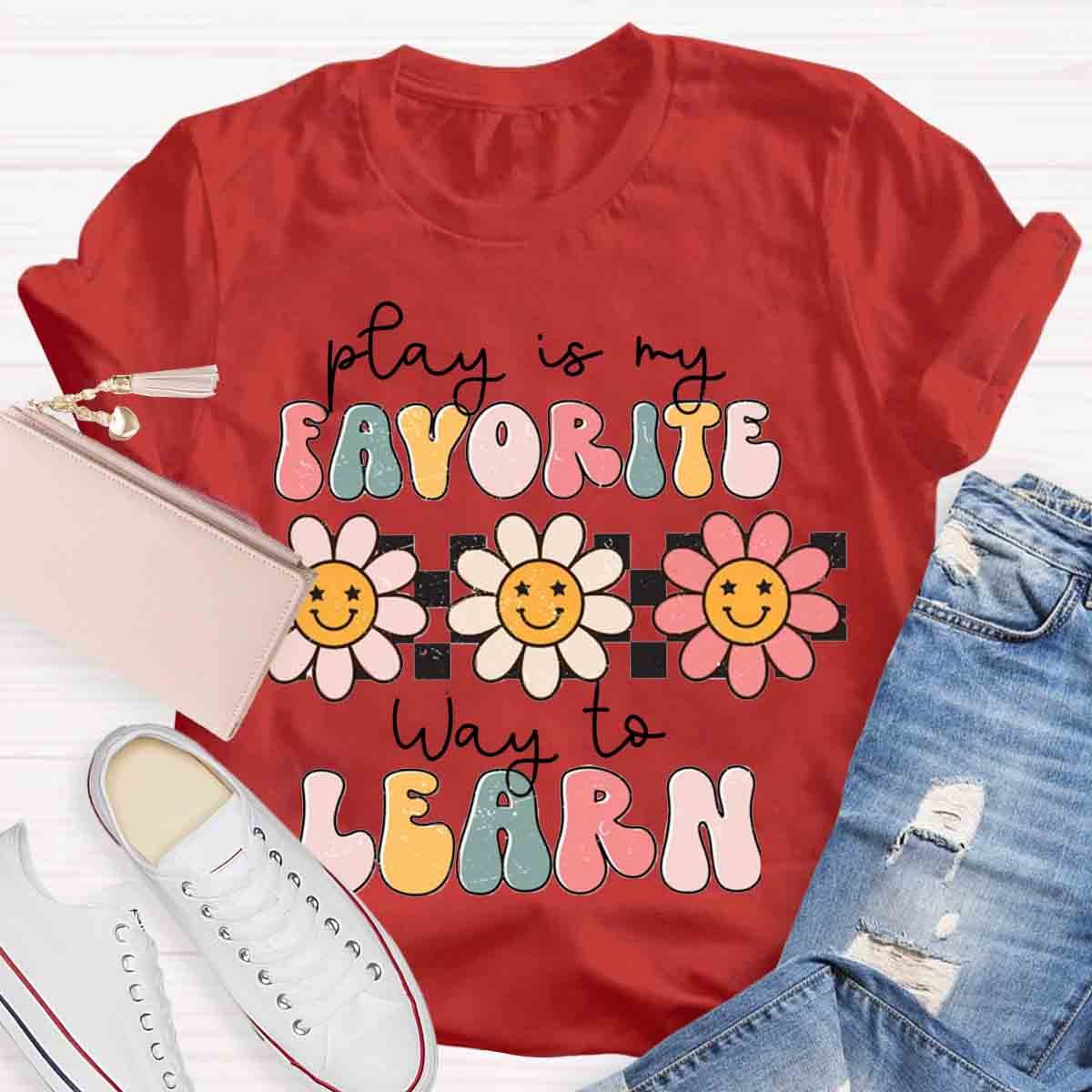 Play Is My Favorite Way to Learn Shirt