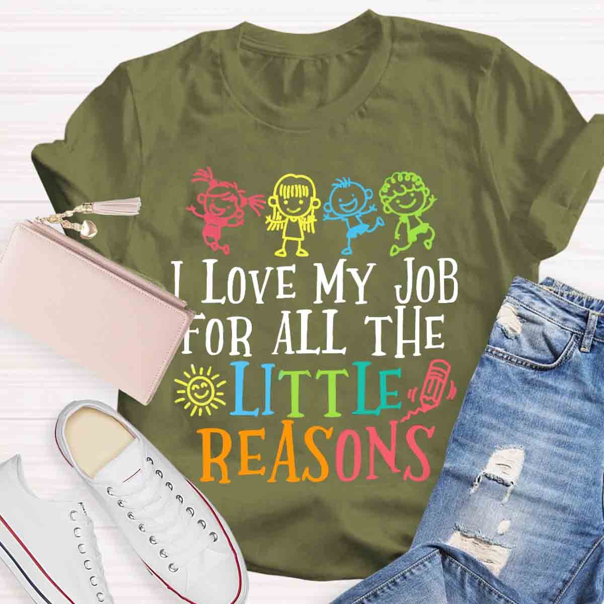 I Love My Job For All The Little Reasons T-Shirt