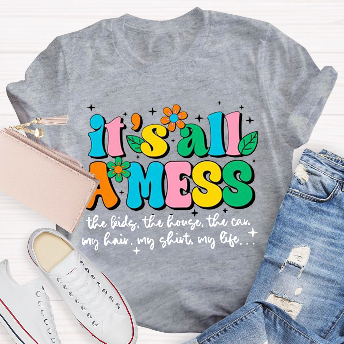 It's All A Mess Teacher T-Shirt