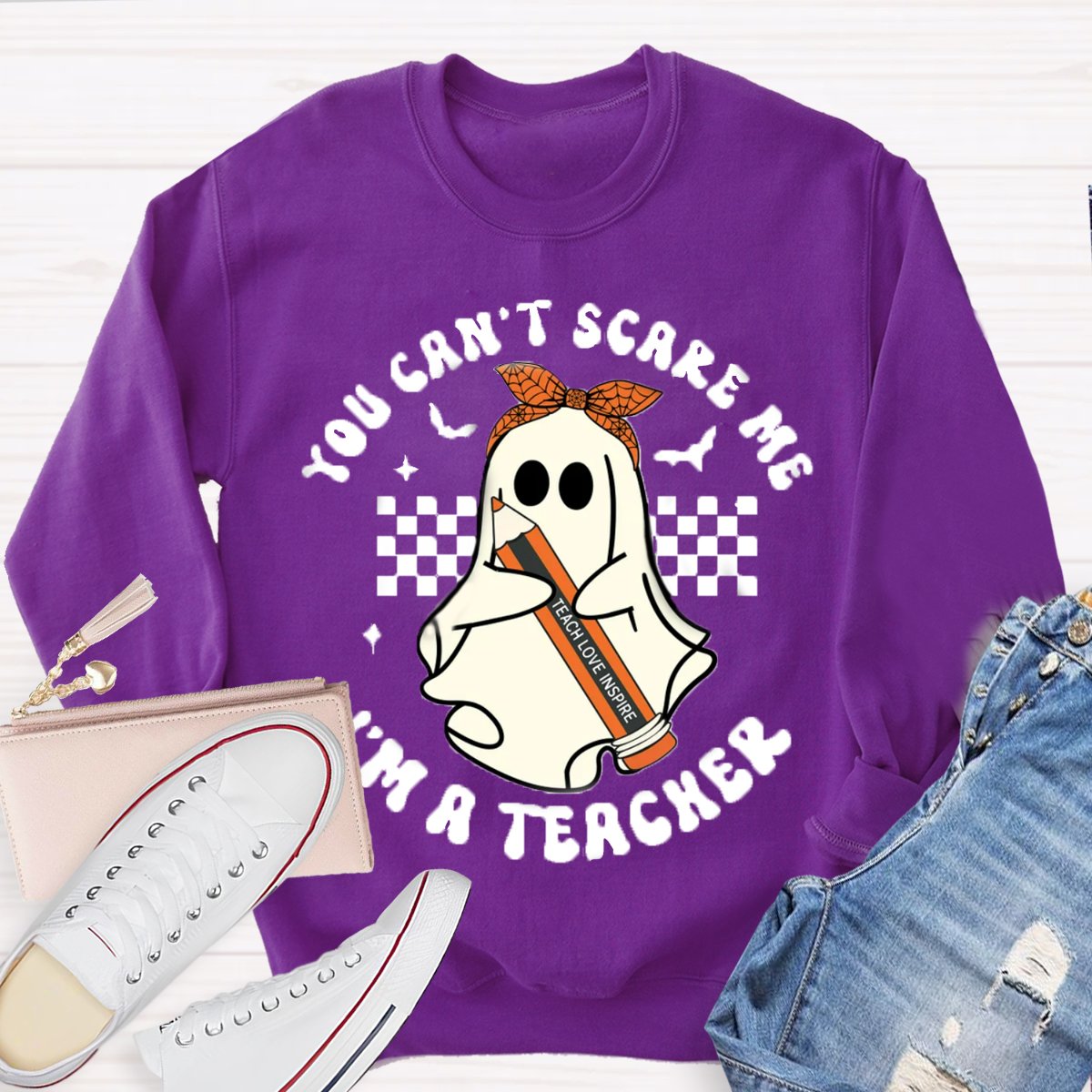 You Can't Scare Me I'm A Teacher Halloween Sweatshirt