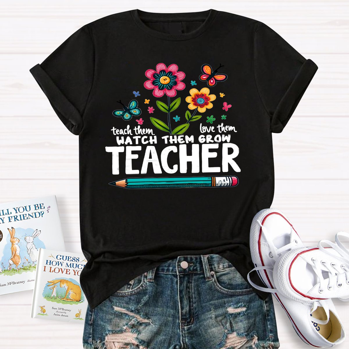 Teach Them Love Them Watch Them Grow Wildflowers T-Shirt