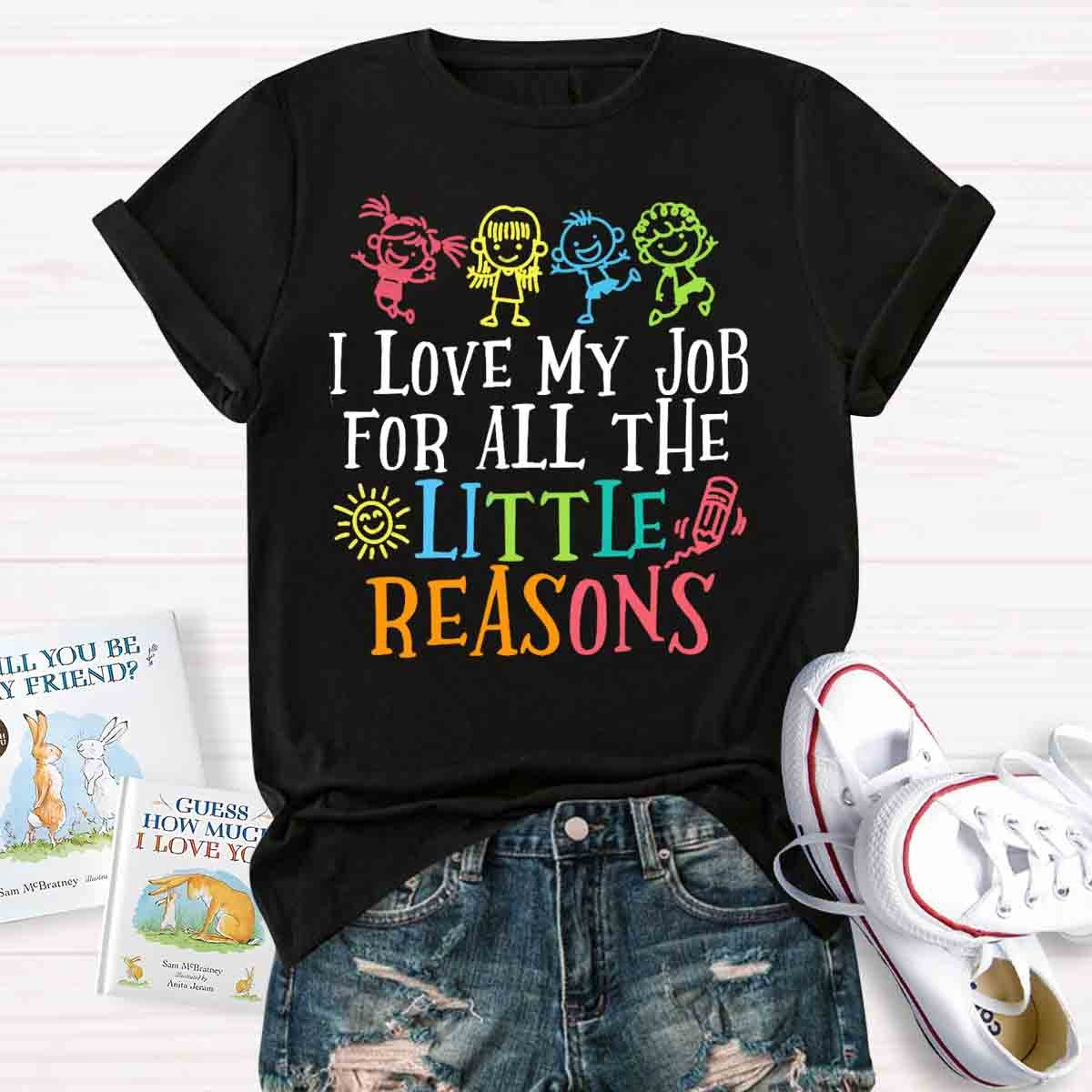 I Love My Job For All The Little Reasons T-Shirt