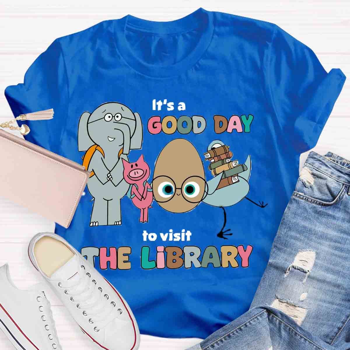 It's A Good Day To Visit The Library Teacher T-Shirt