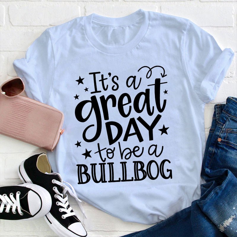 Personalized It's A Great Day To Be A Bulldog Teacher T-Shirt