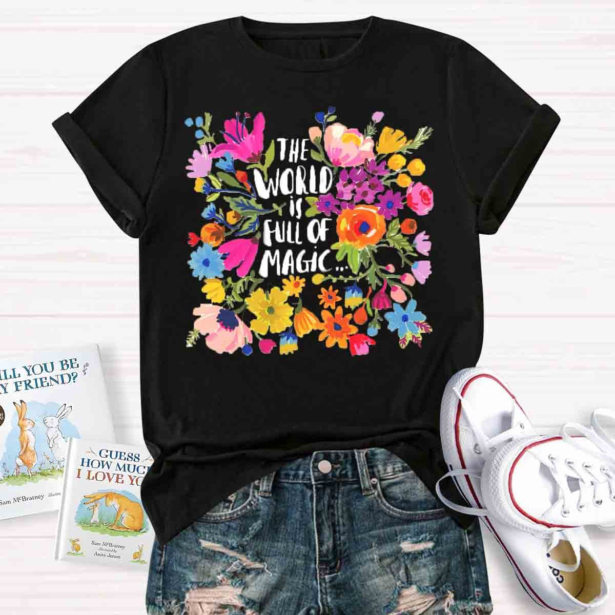 The World is full of Magic Art Teachers T-Shirt