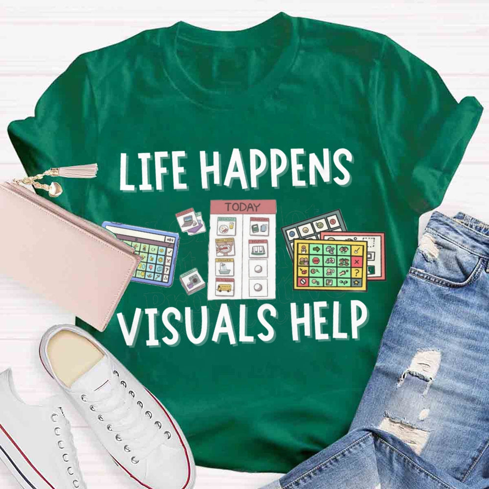 Life is Hard Visuals Help Sped Teacher T-shirt