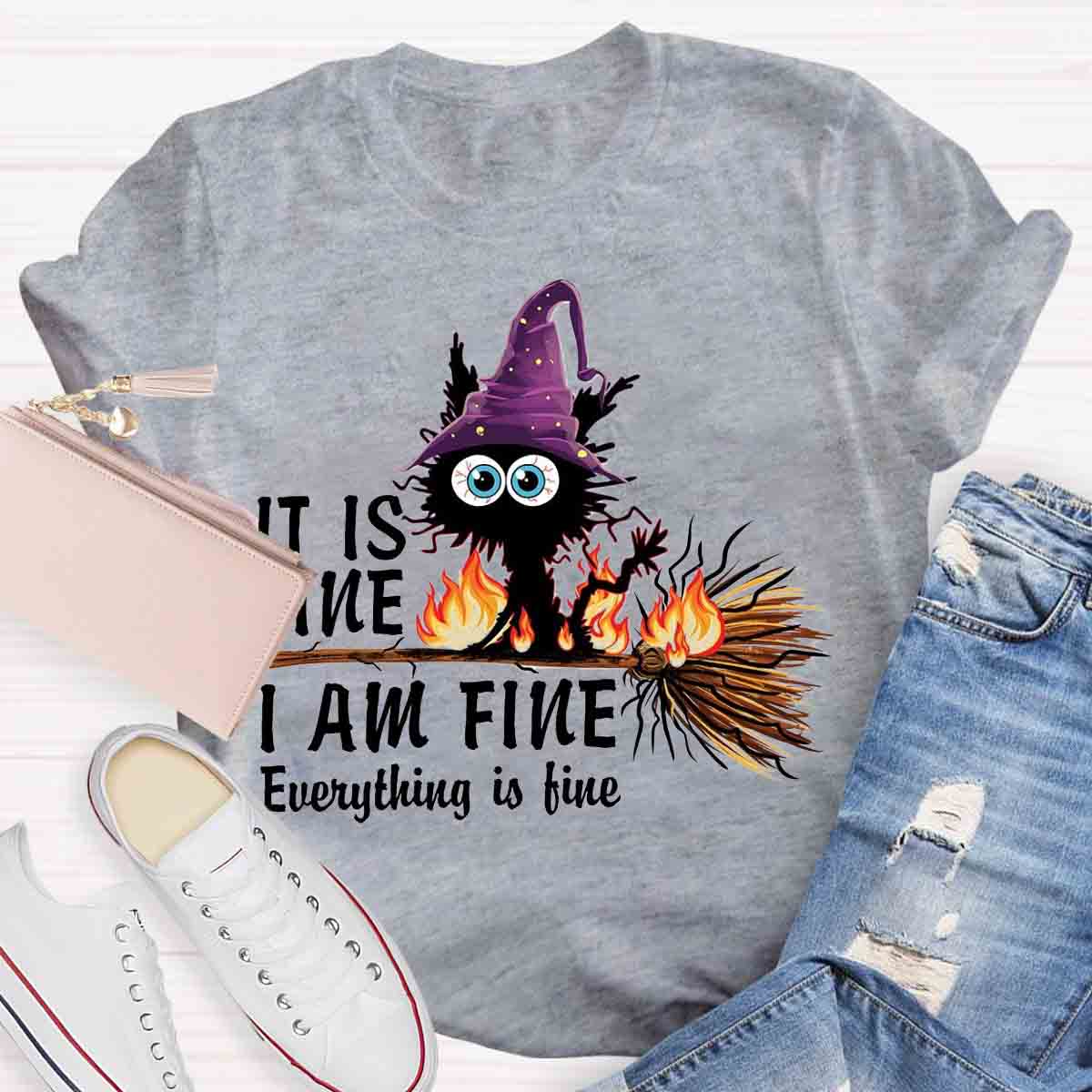 It is Fine I am Fine Halloween Mood Burnt Witch Cat Teacher T-Shirt