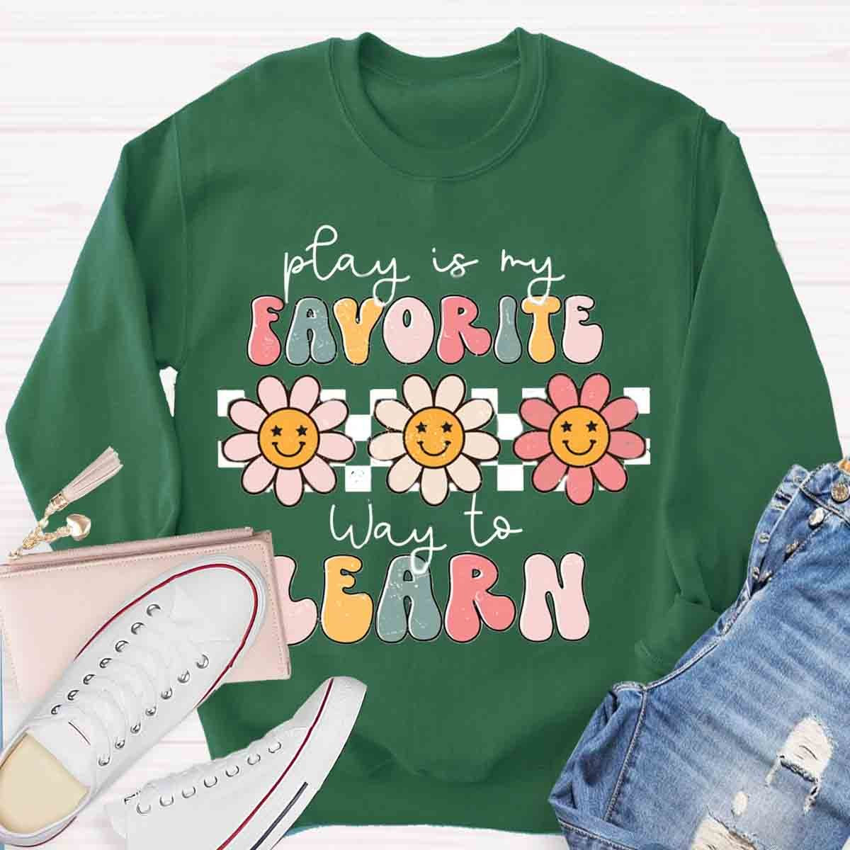 Play Is My Favorite Way to Learn Sweatshirt