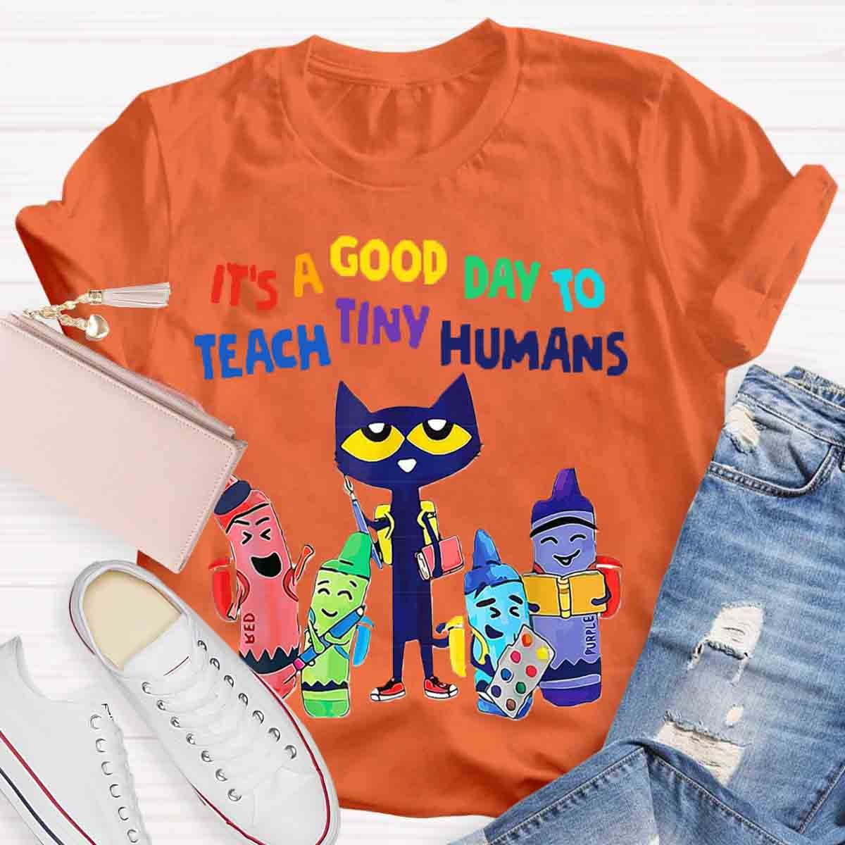 It's A Good Day To Teach Tiny Humans Funny Cat Teacher T-Shirt