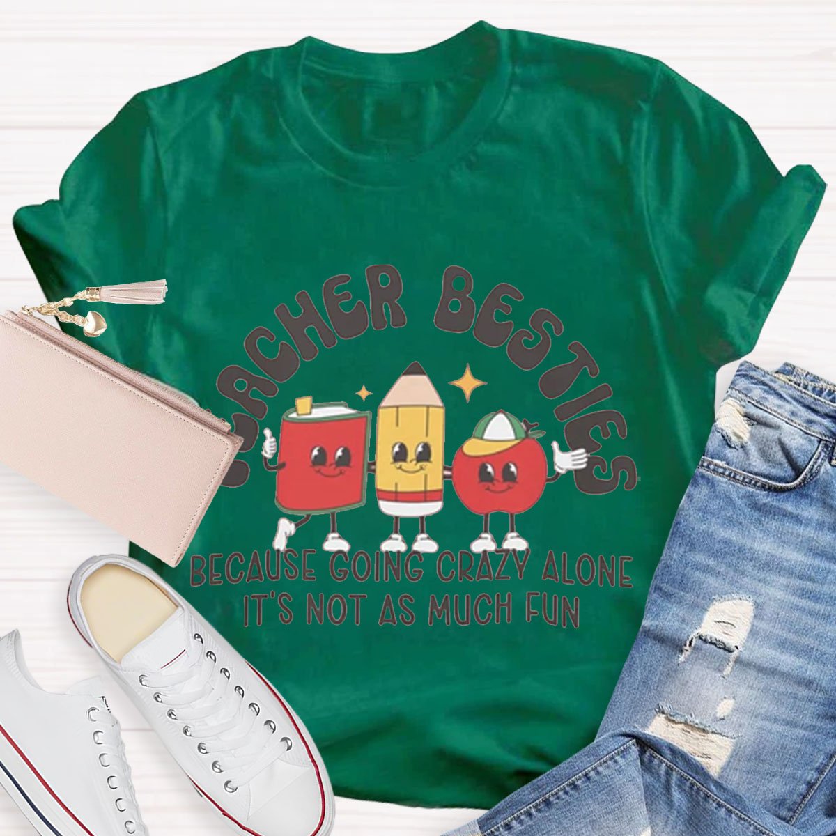 Teacher Besties Because Going Crazy Alone Is Just Not As Much Fun Shirt