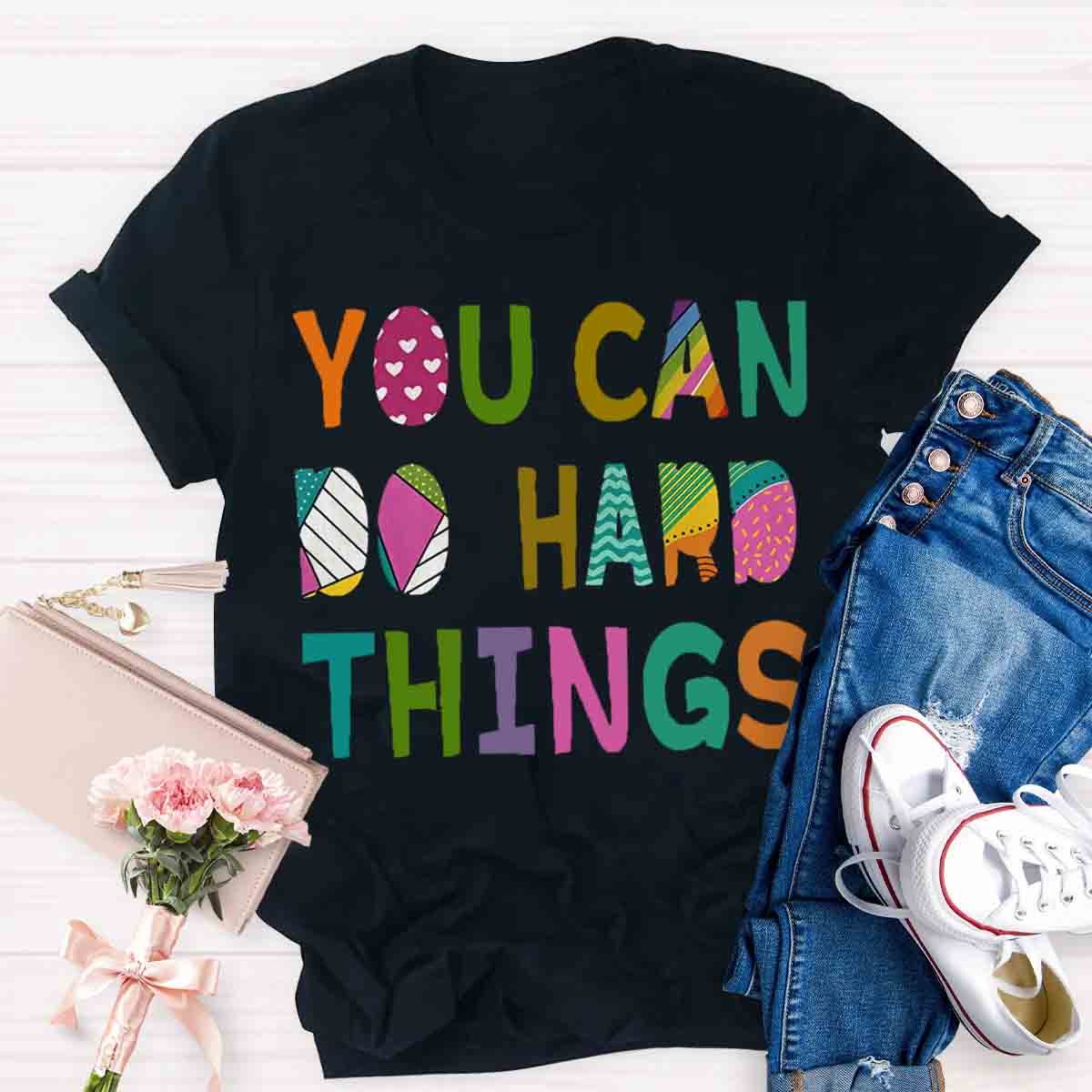 You Can Do Hard Things T-Shirt