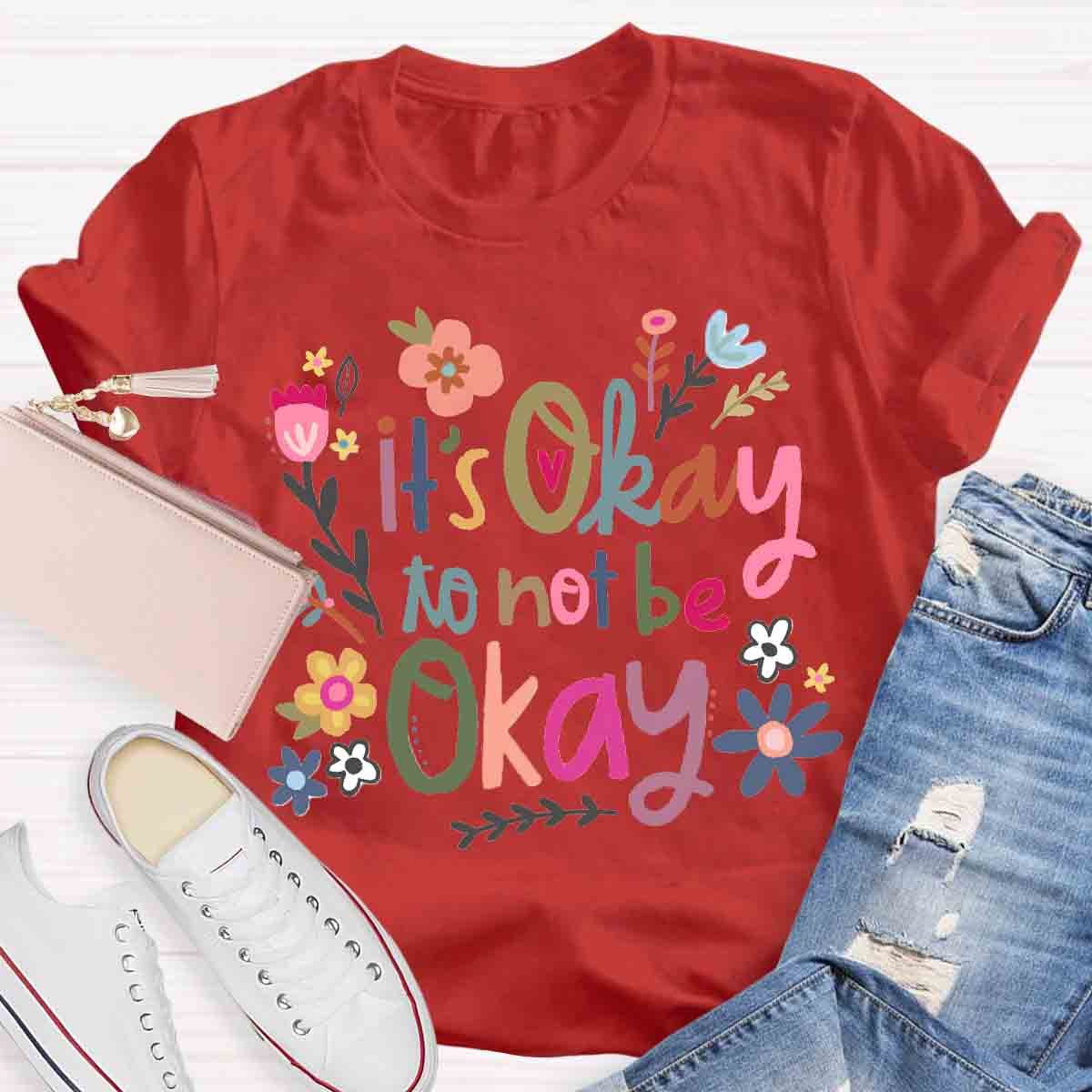 It's Okay To Not Be Okay Art T-Shirt