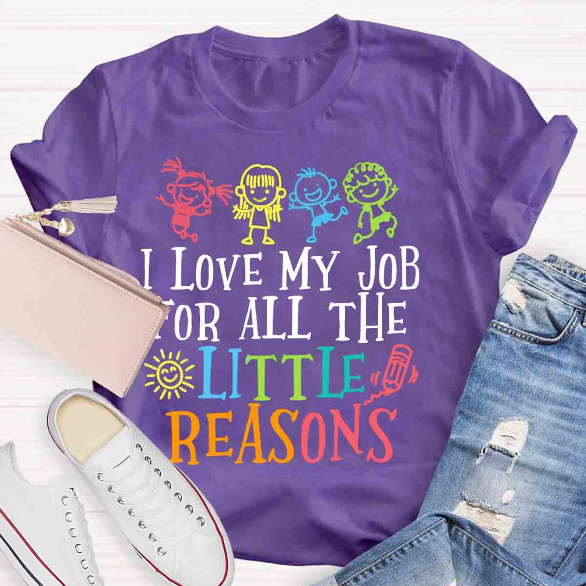 I Love My Job For All The Little Reasons T-Shirt