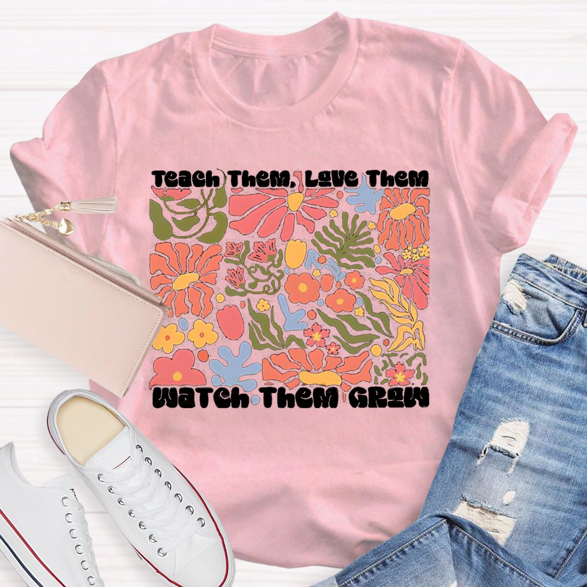 Teach Them Love Them Watch Them Grow Floral Shirt