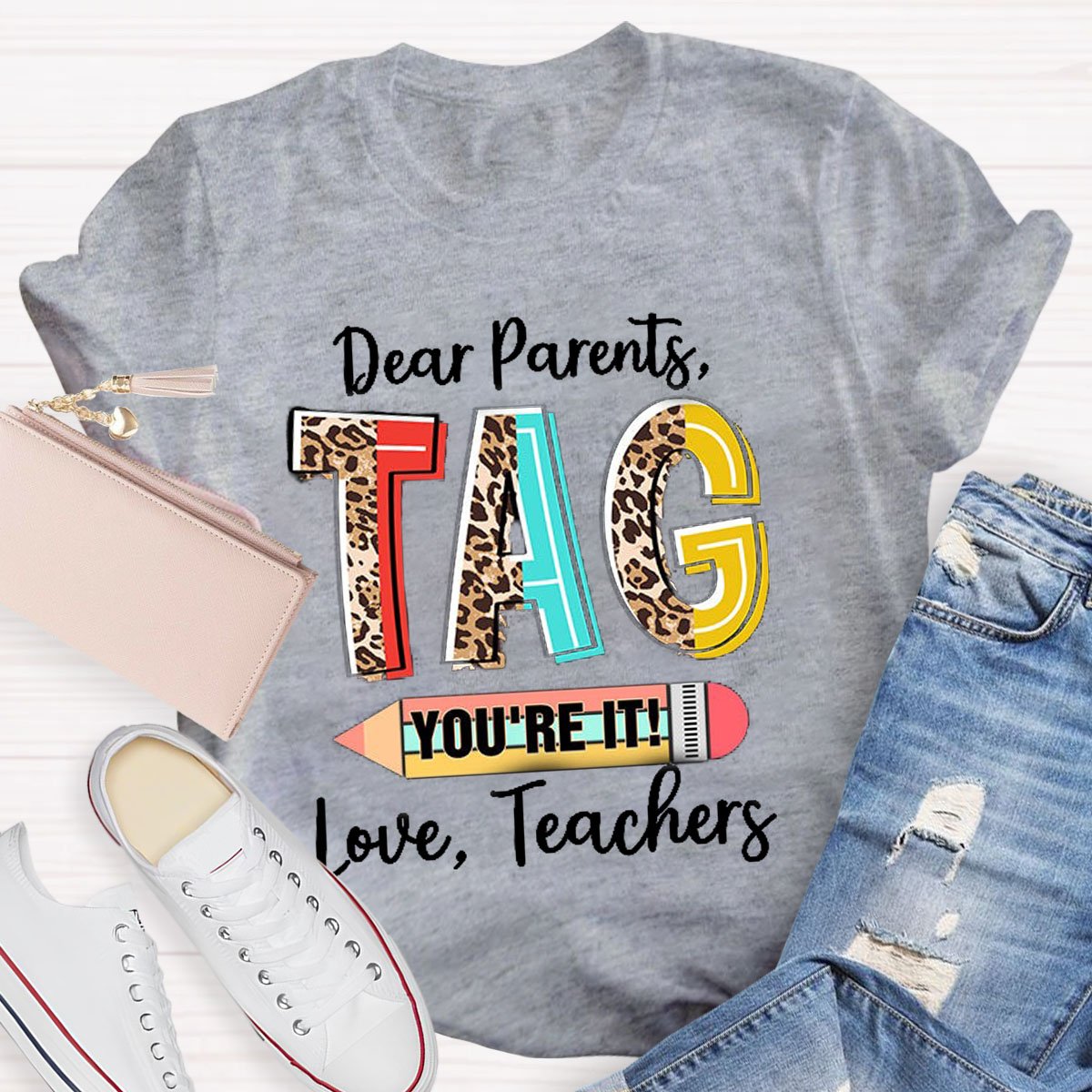 Dear Parents Tag You're It Teacher Shirt