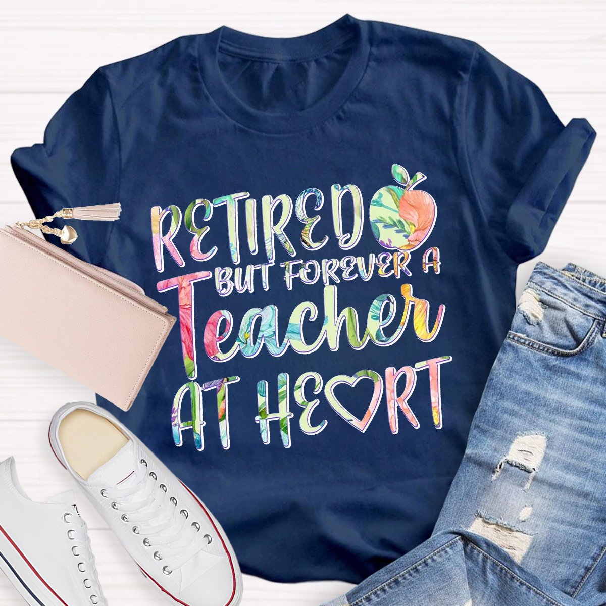 Retired But Forever A Teacher At Heart Teacher Shirt