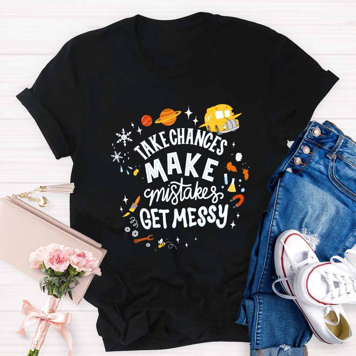 Take Chances Make Mistakes Get Messy Teacher Shirt