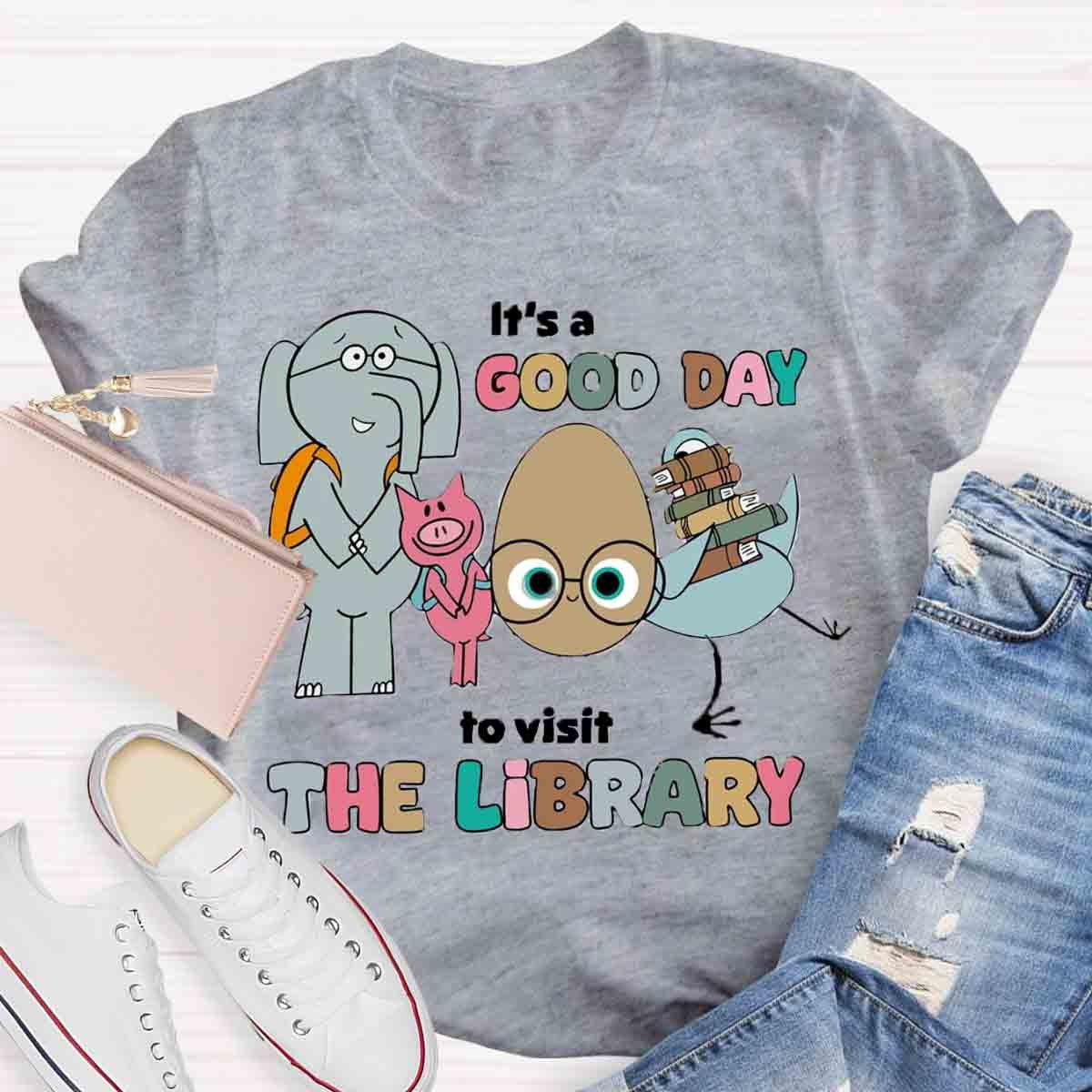 It's A Good Day To Visit The Library Teacher T-Shirt