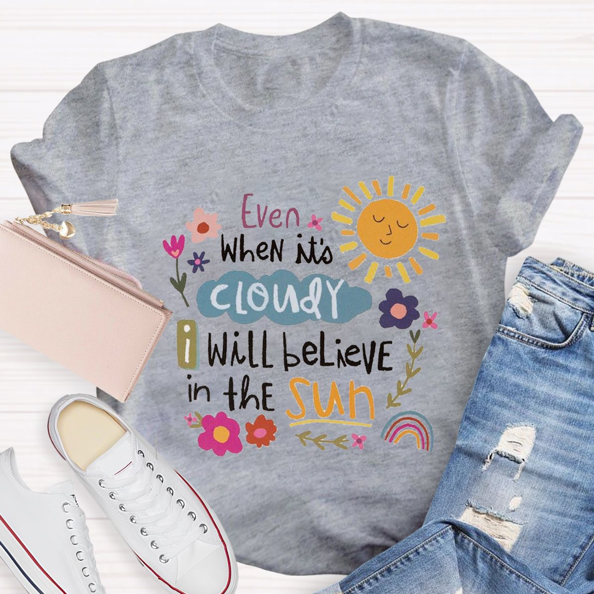 Will Believe In The Sun Teacher Shirt