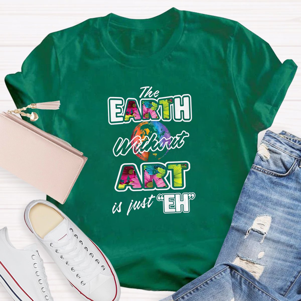 The Earth Without Art Is Just Eh Teacher Art T-shirt