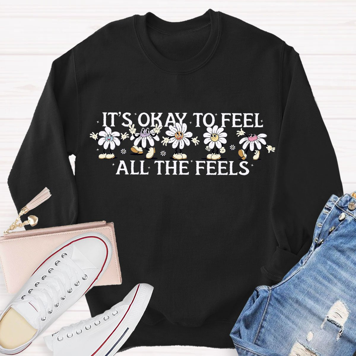 Its Okay To Feel All The Feels Sweatshirt