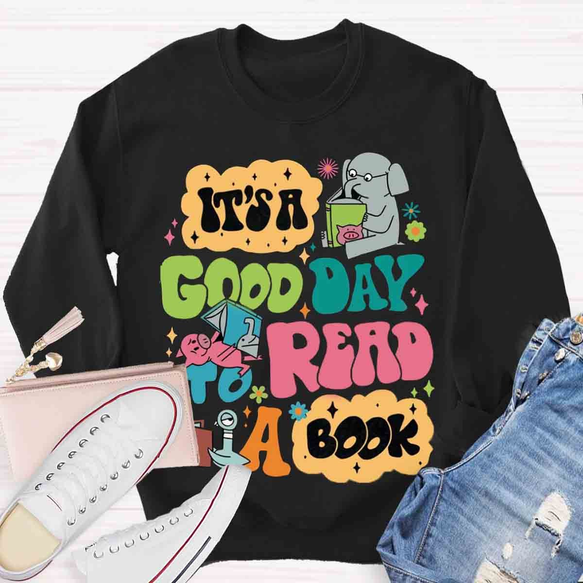 It's A Good Day To Read A Book Elephant Books Sweatshirt