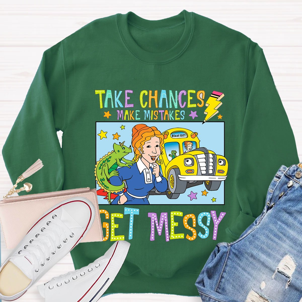 Take Chances Make Mistakes Get Messy Sweatshirt