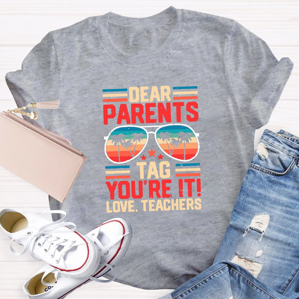 Dear Parents Tag You're It Love Teachers T-shirt