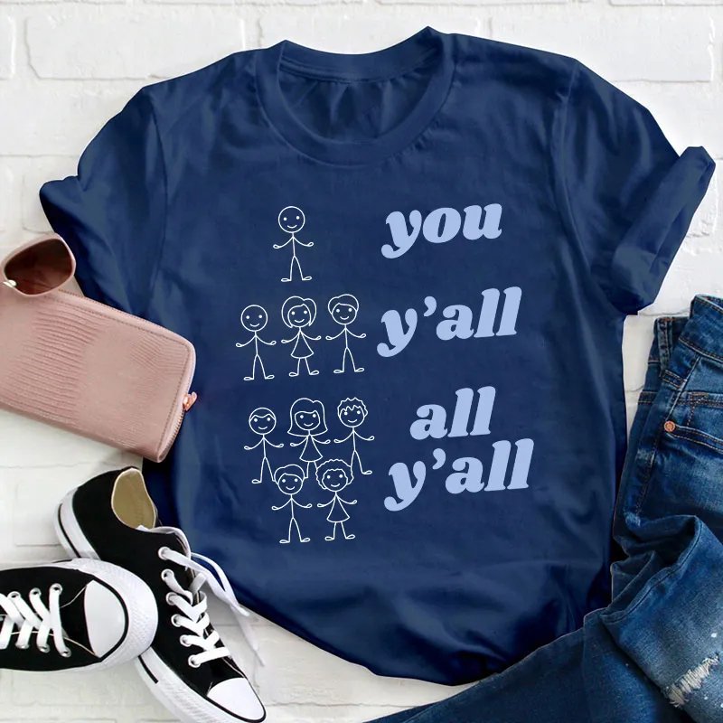 Funny You Y'all All Y'all Teacher T-Shirt