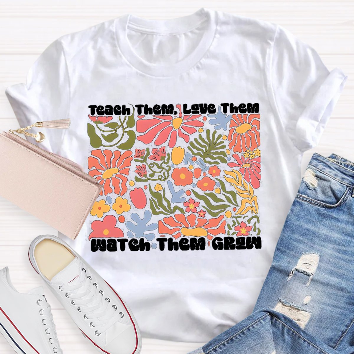 Teach Them Love Them Watch Them Grow Floral Shirt