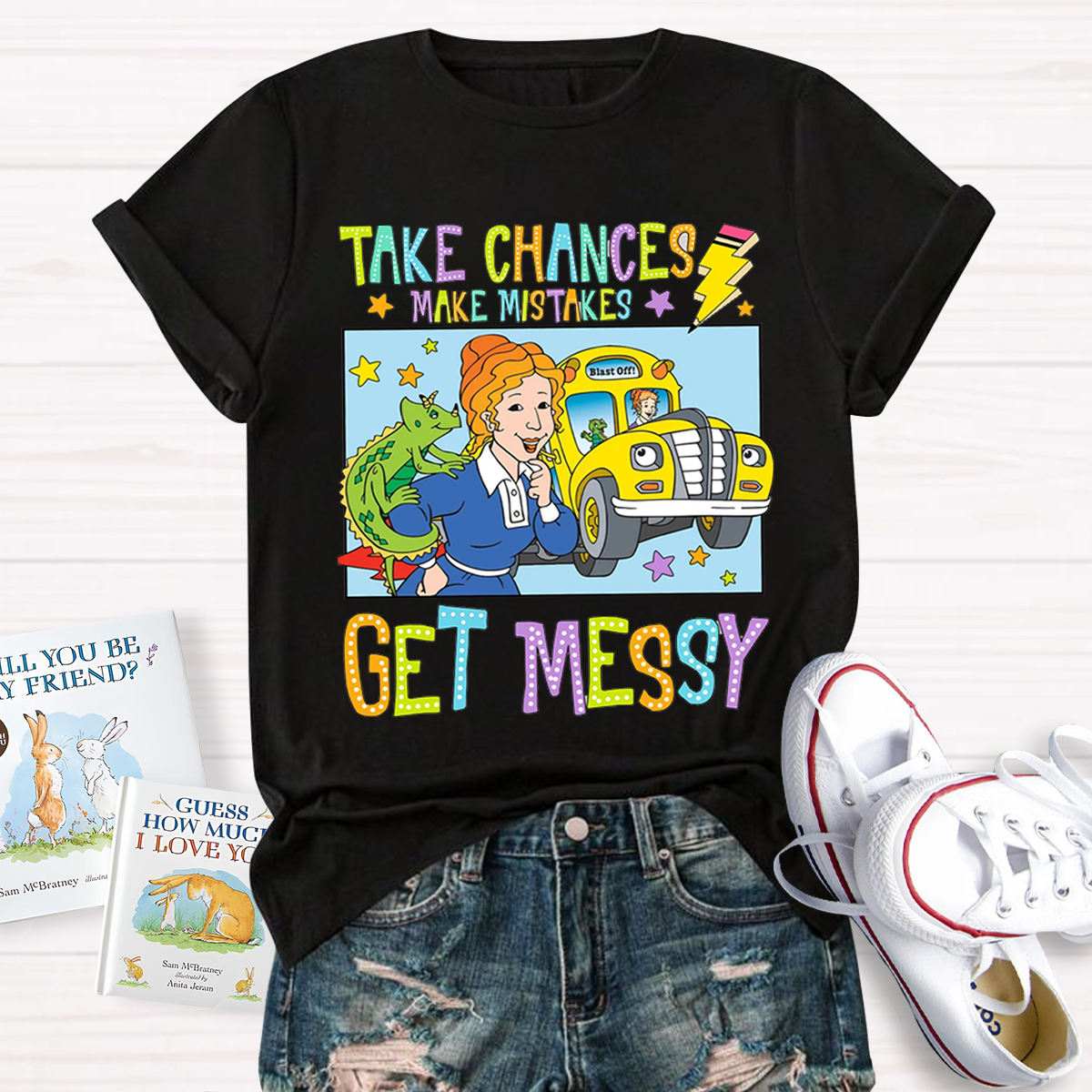 Take Chances Make Mistakes Get Messy T-Shirt