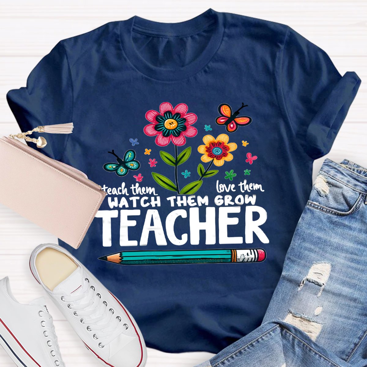 Teach Them Love Them Watch Them Grow Wildflowers T-Shirt