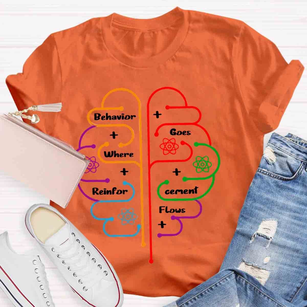 Brain Behavior Goes Where Reinforcement Flows Autism T-Shirt