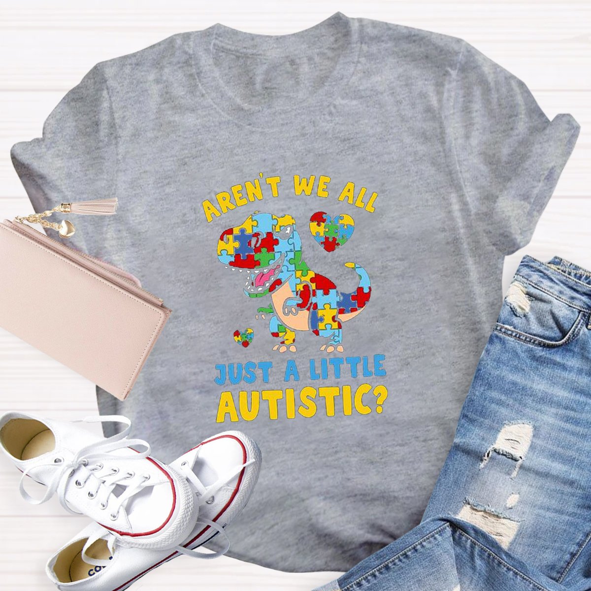 Aren't We All Just A Little Autistic Teacher Shirt