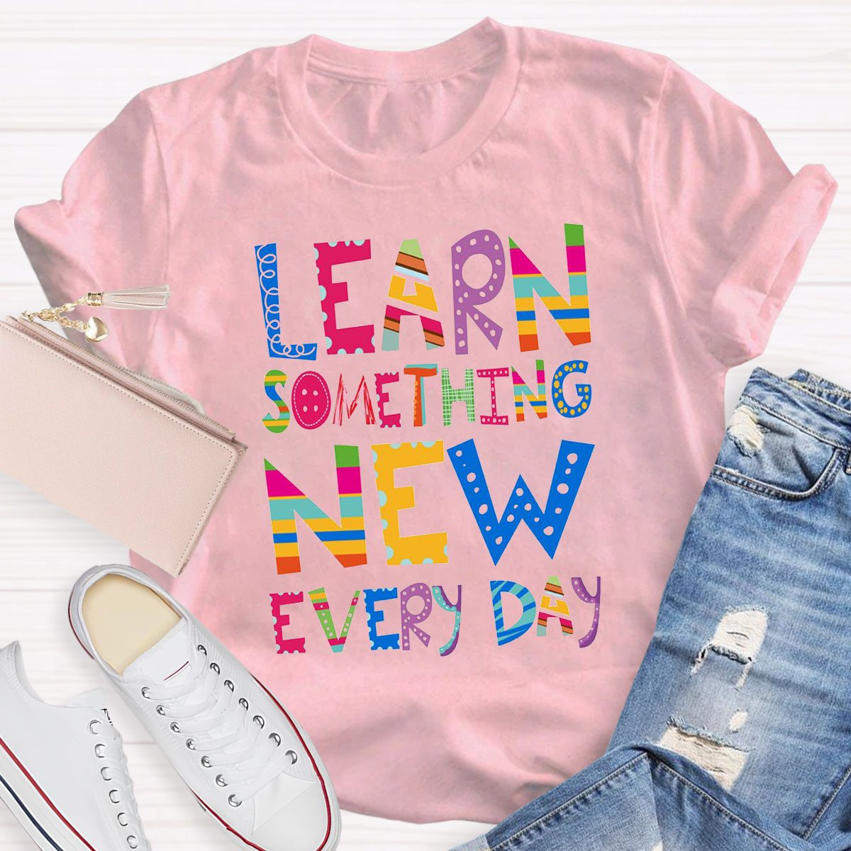 Learn Something New Every Day Teacher Shirt