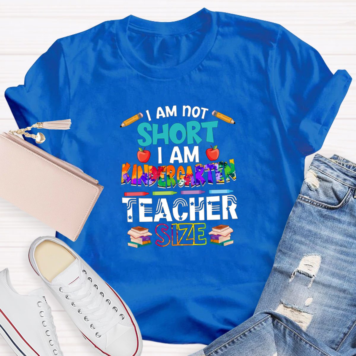 I Am Not Short I Am Kindergarten Teacher Size Teacher Shirt