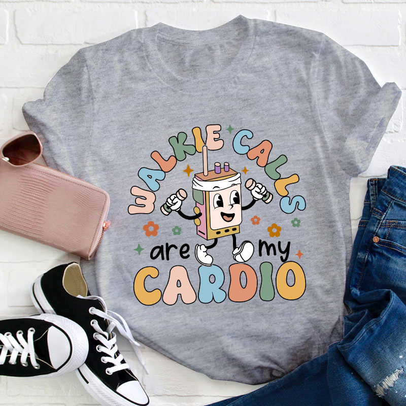 Walkie Calls Are My Cardio Teacher T-Shirt