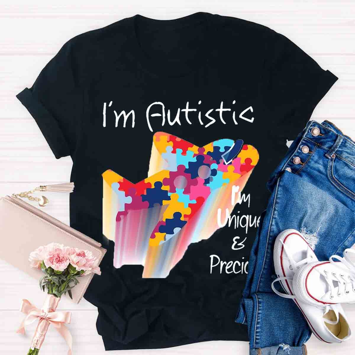 I'M Autistic I'M Unique And Precious T-Shirt