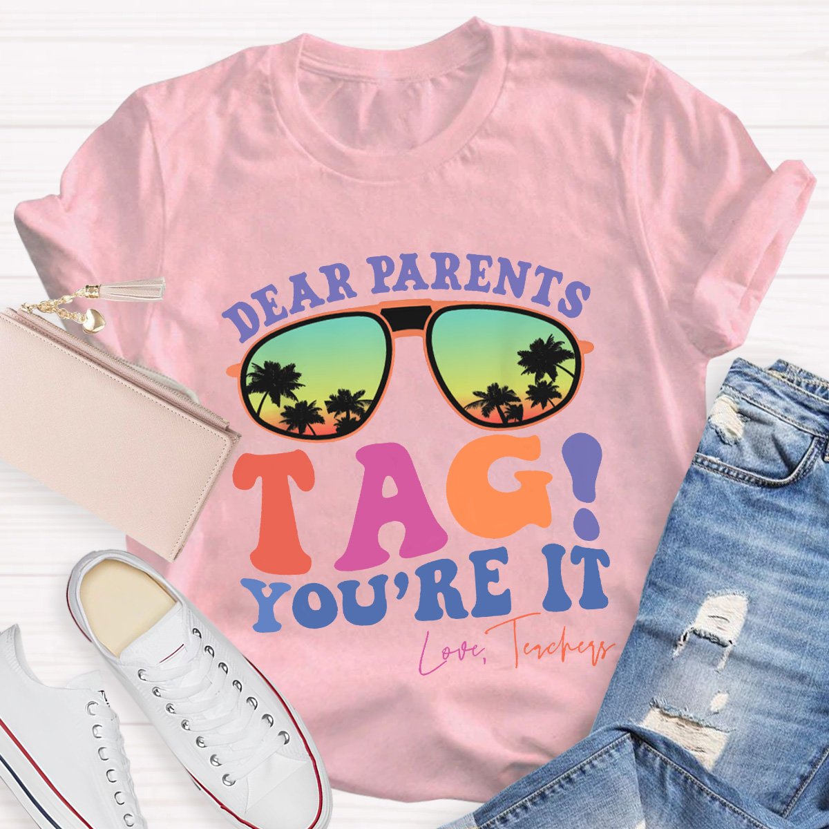 Dear Parents Tag You're It Love Teachers Shirt