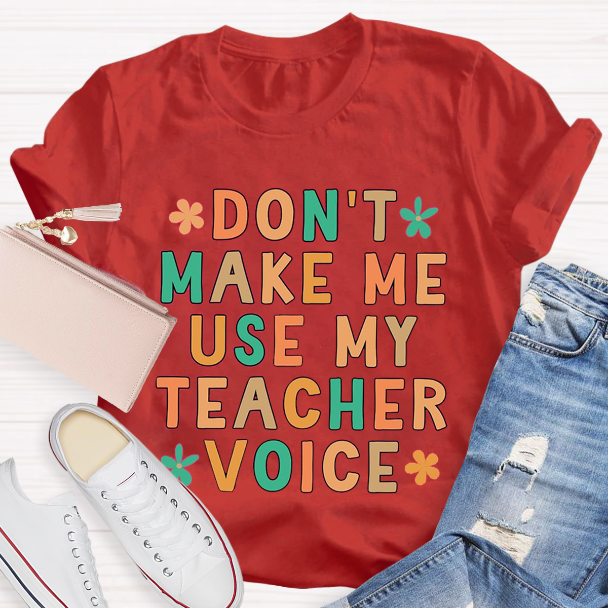 Don't Make Me Use My Teacher Voice Funny Teacher T-Shirt