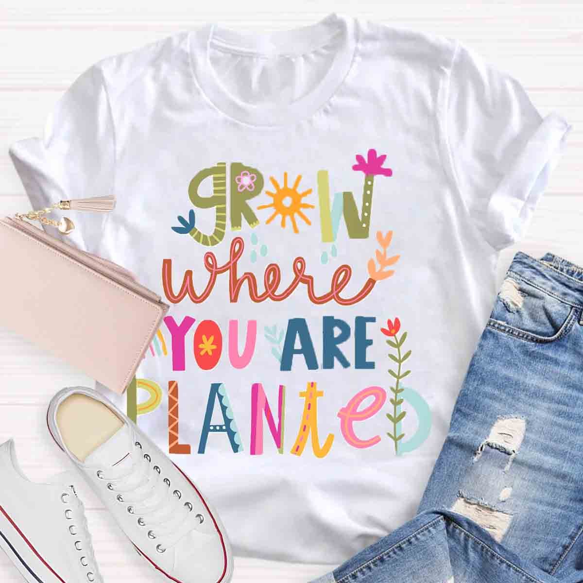 Grow Where You're Planted Art T-Shirt