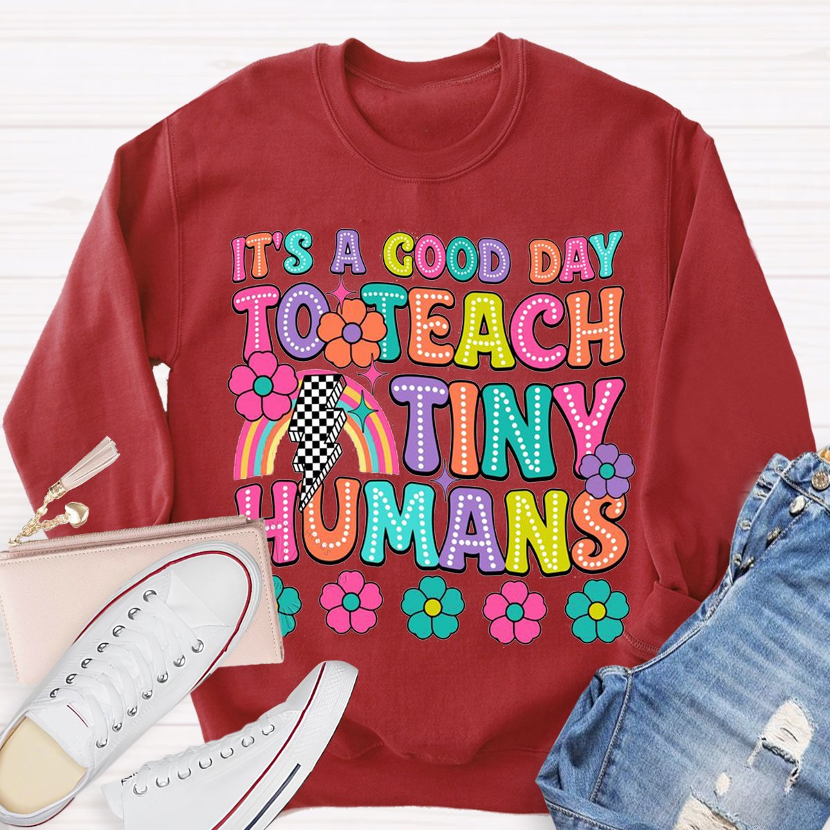 It's A Good Day To Teach Tiny Humans Teacher Sweatshirt