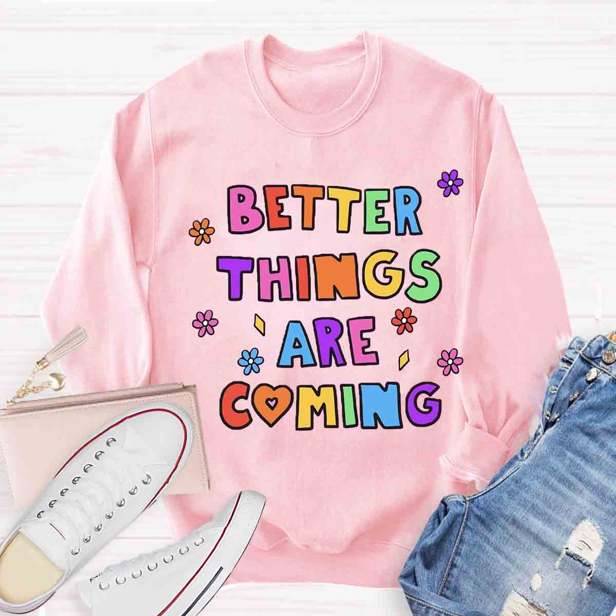 Best Things Are Coming Sweatshirt