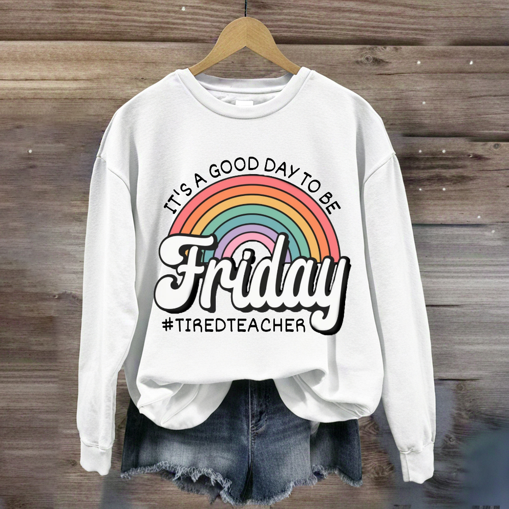 It'S A Good Day To Be Friday Sweatshirt