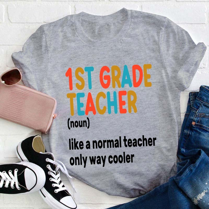 Personalized Grade 1st Grade Teacher Like A Normal Teacher Only Way Cooler Teacher T-Shirt